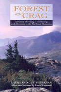 Forest and Crag: A History of Hiking, Trail Blazing, and Adventure in the Northeast Mountains