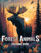 Forest Animals Coloring Book: Discover the Magic of the Forest Through Coloring