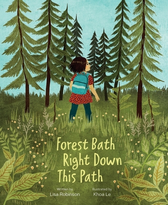 Forest Bath Right Down This Path - Robinson, Lisa
