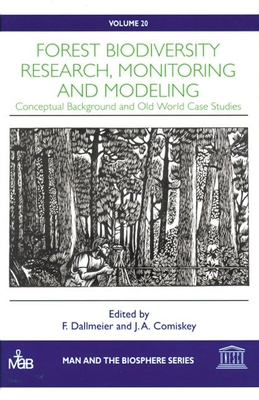 Forest Biodiversity Research, Monitoring and Modeling - Dallmeier, F (Editor), and Comiskey, J a (Editor)