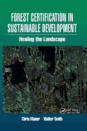 Forest Certification in Sustainable Development: Healing the Landscape