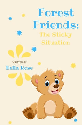 Forest Friends: The Sticky Situation - Stone, Lisa (Editor), and Rose, Bella