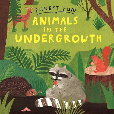 Forest Fun: Animals in the Undergrowth - Williams, Susie