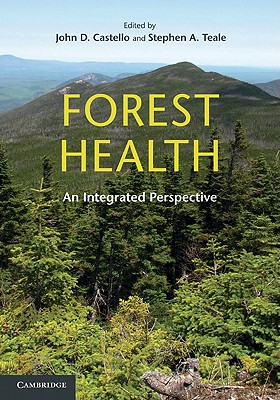 Forest Health: An Integrated Perspective - Castello, John D. (Editor), and Teale, Stephen A. (Editor)