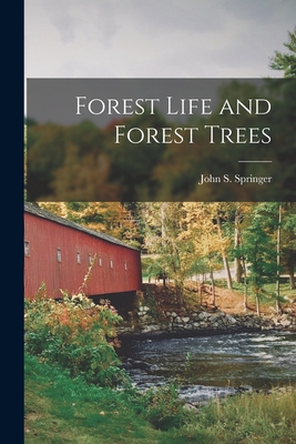 Forest Life and Forest Trees - Springer, John S