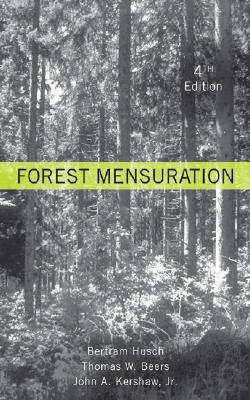 Forest Mensuration - Husch, Bertram, and Beers, Thomas W, and Kershaw, John A