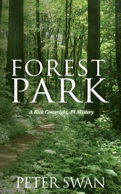 Forest Park: A Rick Conwright, PI Mystery - Swan, Peter