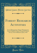 Forest Research Activities: Forest Management, Range Management, Forest Products, Forest Economics, Forest Survey, Forest Influences; June, 1941 (Classic Reprint)