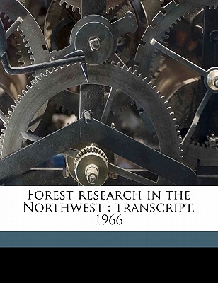 Forest research in the Northwest: transcript, 1966 - Munger, Thornton T 1883-, and Fry, Amelia R