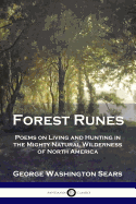 Forest Runes: Poems on Living and Hunting in the Mighty Natural Wilderness of North America