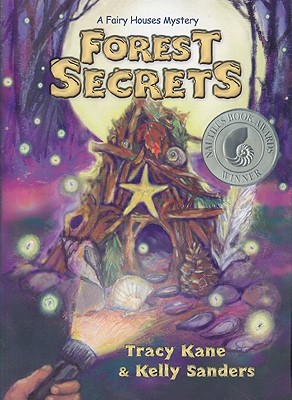 Forest Secrets: A Fairy Houses Mystery - Kane, Tracy, and Sanders, Kelly