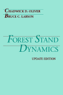 Forest Stand Dynamics - Oliver, Chadwick D, and Larson, Bruce C