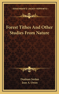 Forest Tithes and Other Studies from Nature - Jordan, Denham, and Owen, Jean A (Editor)