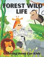 Forest Wild Life Coloring Book For Kids: Kids animal coloring with ABC, numbers owls and animal, tiger, leopard, monkey, fun filled forest life for kids 3-5 years