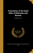 Forestation of the Sand Hills of Nebraska and Kansas; Volume No.121