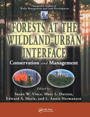 Forests at the Wildland-Urban Interface: Conservation and Management - Vince, Susan W. (Editor), and Duryea, Mary L. (Editor), and Macie, Edward A. (Editor)