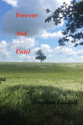 Forever and Until - Liddell, Stephen