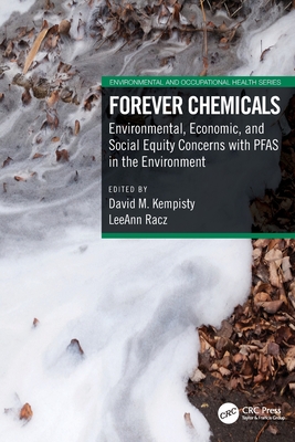 Forever Chemicals: Environmental, Economic, and Social Equity Concerns with PFAS in the Environment - Kempisty, David M (Editor), and Racz, Leeann (Editor)