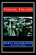 Forever England: North and South - Bainbridge, Beryl