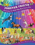 Forever Friend: Activities for Kids Who Have Lost a Pet