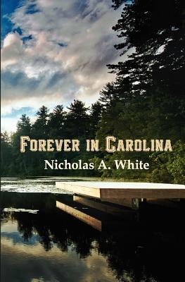 Forever in Carolina - White, Nicholas A, and Manuscripts LLC, Magnifico (Editor)