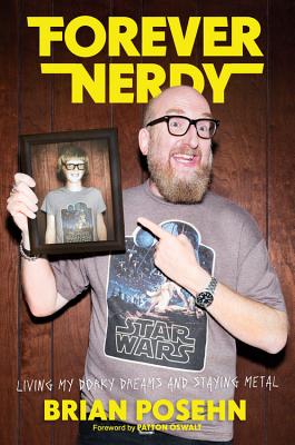 Forever Nerdy: Living My Dorky Dreams and Staying Metal - Posehn, Brian