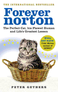 Forever Norton: The Perfect Cat, his Flawed Human and Life's Greatest Lesson