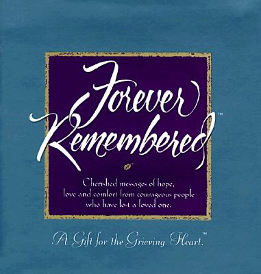 Forever Remembered: A Gift for the Grieving Heart - Zadra, Dan