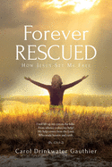 Forever Rescued: How Jesus Set Me Free