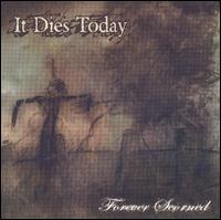 Forever Scorned - It Dies Today