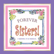 Forever Sisters!: a celebration of our sisterhood