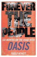 Forever the People: Six Months on the Road with Oasis