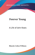 Forever Young: A Life of John Keats