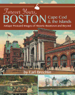 Forever Yours, Boston, Cape Cod and the Islands: Antique Postcard Images of Historic Beantown and Beyond
