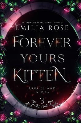 Forever Yours Kitten: Discreet Edition - Rose, Emilia