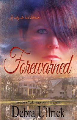 Forewarned - Ullrick, Debra