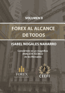 Forex Al Alcance de Todos Volumen II: Convi?rtete En Un Magnifico Analista T?cnico de Los Mercados.