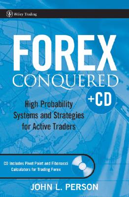 Forex Conquered: High Probability Systems and Strategies for Active Traders - Person, John L