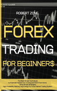 Forex Trading for Beginners: The Best Simple Techniques to Financial Freedom for A Living and Work From Home Using Simple Strategies, High Probability Method, Psychology For Forex Market Trading System