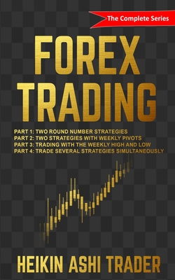 Forex Trading: The Complete Series - Island, Splendid (Editor), and Ashi Trader, Heikin