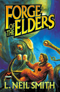 Forge of the Elders - Smith, L Neil