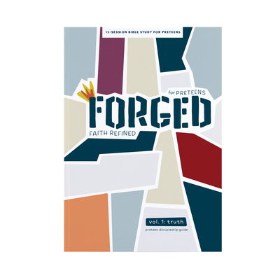 Forged: Faith Refined - Preteen Discipleship Guide: Volume 1: Truth Volume 1 - Lifeway Kids