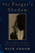 Forger's Shadow: How Forgery Changed the Course of Literature - 