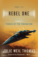 Forges of the Federation: Part III: Rebel One