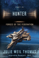 Forges of the Federation: Part VI Hunter