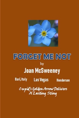 Forget-Me-Not: Cupid's golden arrow delivers a lasting sting. - Robertson, Lyn (Editor), and McSweeney, Joan