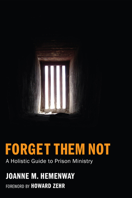 Forget Them Not - Hemenway, Joanne M, and Zehr, Howard (Foreword by)