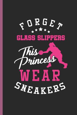 Forget This Princess Sneakers: For Training Log and Diary Training Journal for Basketball (6x9) Lined Notebook to Write in - Creation, Wonder