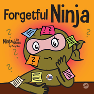 Forgetful Ninja: A Children's Book About Improving Memory Skills