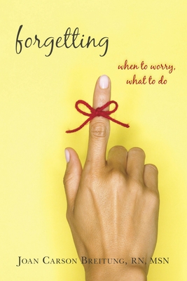 Forgetting: When to Worry, What to Do - Breitung, Joan Carson